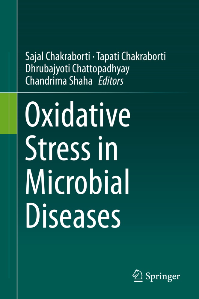 Sajal Chakraborti, Tapat Chakraborti, Tapati Chakraborti, Dhrubajyoti Chattopadhyay, Dhrubajyo Chattopadhyay et al, Chandrima Saha... - Oxidative Stress in Microbial Diseases