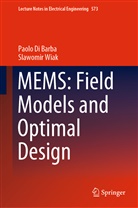 Paol Di Barba, Paolo Di Barba, Slawomir Wiak - MEMS: Field Models and Optimal Design