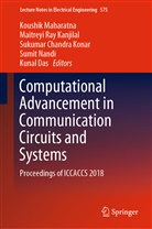 Sukuma Chandra Konar et al, Kunal Das, Maitreyi Ray Kanjilal, Sukumar Chandra Konar, Koushik Maharatna, Sumit Nandi... - Computational Advancement in Communication Circuits and Systems