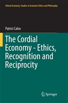 Patrici Calvo - The Cordial Economy - Ethics, Recognition and Reciprocity