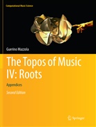 Guerino Mazzola - The Topos of Music IV: Roots