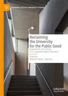 Malcol Noble, Malcolm Noble, Ross, Ross, Cilla Ross - Reclaiming the University for the Public Good