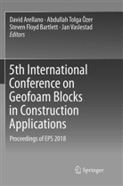 David Arellano, Steven Floyd Bartlett, Steven Floyd Bartlett et al, Abdullah Tolga Özer, Abdulla Tolga Özer, Abdullah Tolga Özer... - 5th International Conference on Geofoam Blocks in Construction Applications