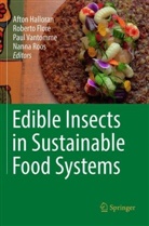 Robert Flore, Roberto Flore, Afton Halloran, Nanna Roos, Paul Vantomme, Paul Vantomme et al - Edible Insects in Sustainable Food Systems