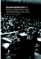 Eduard Bernstein - Eduard Bernstein on Social Democracy and International Politics