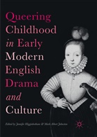 Albert Johnston, Albert Johnston, Jennife Higginbotham, Jennifer Higginbotham, Mark Albert Johnston - Queering Childhood in Early Modern English Drama and Culture
