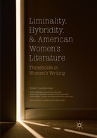Leslie Allison, Kristi Allukian, Kristin Allukian, Kristin J. Jacobson, Rickie-Ann Legleitner, Rickie-Ann Legleitner et al - Liminality, Hybridity, and American Women's Literature