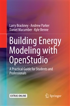 Kyle Benne, Larr Brackney, Larry Brackney, Daniel Macumber, Daniel et Macumber, Andre Parker... - Building Energy Modeling with OpenStudio
