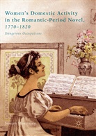 Joseph Morrissey - Women's Domestic Activity in the Romantic-Period Novel, 1770-1820