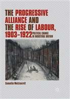 Samantha Wolstencroft - The Progressive Alliance and the Rise of Labour, 1903-1922