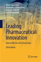 Olive Gassmann, Oliver Gassmann, Gerrit Reepmeyer, Alexande Schuhmacher, Alexander Schuhmacher, von Zedtwi... - Leading Pharmaceutical Innovation