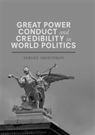 Sergey Smolnikov - Great Power Conduct and Credibility in World Politics