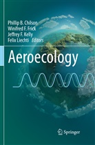 Phillip B. Chilson, Winifre F Frick, Winifred F Frick, Jeffrey F Kelly et al, Winifred F. Frick, Jeffrey F. Kelly... - Aeroecology