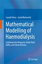 Lesze Pstras, Leszek Pstras, Jacek Waniewski - Mathematical Modelling of Haemodialysis