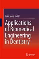 Loba Tayebi, Lobat Tayebi - Applications of Biomedical Engineering in Dentistry