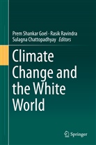 Sulagna Chattopadhyay, Prem Shankar Goel, Rasi Ravindra, Rasik Ravindra - Climate Change and the White World