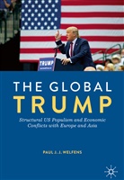 Paul J J Welfens, Paul J. J. Welfens, Paul J.J. Welfens - The Global Trump