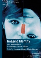 Heusser, Heusser, Martin Heusser, Johanne Riquet, Johannes Riquet - Imaging Identity