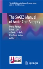 Alberto Gallo, Alberto S. Gallo, Rober Lim, Robert Lim, David Renton, Alberto S Gallo et al... - The SAGES Manual of Acute Care Surgery