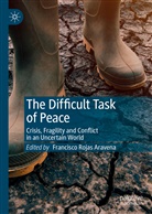 Francisc Rojas Aravena, Francisco Rojas Aravena, Francisco Rojas-Aravena - The Difficult Task of Peace