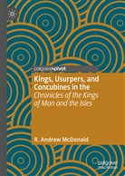 R Andrew McDonald, R. Andrew McDonald - Kings, Usurpers, and Concubines in the 'Chronicles of the Kings of Man and the Isles'