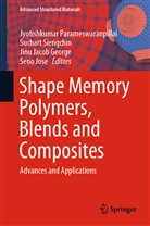 Jinu Jacob George, Jinu Jacob George et al, Seno Jose, Jyotishkumar Parameswaranpillai, Suchar Siengchin, Suchart Siengchin - Shape Memory Polymers, Blends and Composites