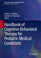 Rober D Friedberg, Robert D Friedberg, Robert D. Friedberg, K Paternostro, K Paternostro, Jennifer K. Paternostro - Handbook of Cognitive Behavioral Therapy for Pediatric Medical Conditions