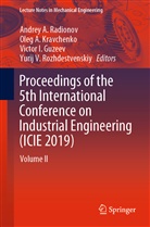 Ole A Kravchenko, Oleg A Kravchenko, Victor I. Guzeev, Victor I Guzeev et al, Oleg A. Kravchenko, Andrey A. Radionov... - Proceedings of the 5th International Conference on Industrial Engineering (ICIE 2019), 2 Teile
