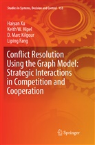Liping Fang, Keith Hipel, Keith W Hipel, Keith W. Hipel, D Marc et al Kilgour, D. Marc Kilgour... - Conflict Resolution Using the Graph Model: Strategic Interactions in Competition and Cooperation