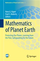Han G Kaper, Hans G Kaper, Hans G. Kaper, Fred S. Roberts, S Roberts, S Roberts - Mathematics of Planet Earth
