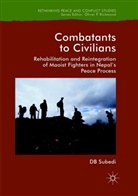 D B Subedi, D. B. Subedi, D.B. Subedi - Combatants to Civilians