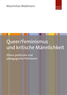 Maximilian Waldmann - Queer/Feminismus und kritische Männlichkeit