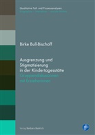 Birke Bull-Bischoff, Karin Bock, Jörg Dinkelaker, Werner Fiedler, Jörg Frommer, Werner Helsper... - Ausgrenzung und Stigmatisierung in der Kindertagesstätte