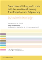 Olaf DÃ¶rner, Olaf Dörner, Heide von Felden, Carol Iller, Carola Iller, Sebastian Lerch... - Erwachsenenbildung und Lernen in Zeiten von Globalisierung, Transformation und Entgrenzung