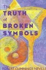 Robert Cummings Neville - The Truth of Broken Symbols