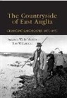 Susanna Wade Martins, Susanna Wade Martins, Tom Williamson - The Countryside of East Anglia: Changing Landscapes, 1870-1950