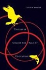Sylvia Moore - Trickster Chases the Tale of Education
