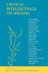 Gary A. Olson, Gary A Olson, Gary A. Olson, Lynn Worsham - Critical Intellectuals on Writing