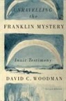 David C Woodman, David C. Woodman - Unravelling the Franklin Mystery