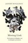 Jeffery Donaldson - Missing Link: The Evolution of Metaphor and the Metaphor of Evolution