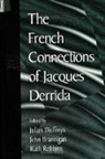 Julian Wolfreys, John Brannigan, Ruth Robbins, Robbins Ruth, Julian Wolfreys - The French Connections of Jacques Derrida