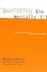 Bruce A Arrigo, Bruce A. Arrigo - Punishing the Mentally Ill