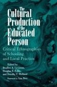 Bradley A. Levinson, Douglas E Foley, Douglas E. Foley, Dorothy C Holland, Dorothy C. Holland, Bradley A Levinson... - The Cultural Production of the Educated Person - Critical Ethnographies of Schooling and Local Practice