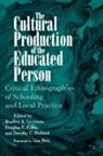 Bradley A. Levinson, Douglas E Foley, Douglas E. Foley, Dorothy C Holland, Dorothy C. Holland, Bradley A Levinson... - The Cultural Production of the Educated Person