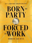 Bronson van Wyck, Bronson van Wyck - Born to Party, Forced to Work