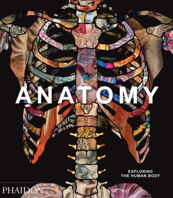Phaidon Editors,  Phaidon Editors,  Phaidon Press - Anatomy - Exploring the Human Body