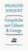 FranÃ§ois Jonquet, Francois Jonquet, François Jonquet, Margret Millischer - Gespräche mit Gilbert & George