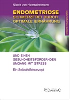 Nicole von Hoerschelmann, Nicole Hoerschelmann von - Endometriose: Schmerzfrei durch optimale Ernährung und einen gesundheitsfördernden Umgang mit Stress