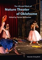 Elfriede Jelinek, Joris Lacoste, Tom Sellar, Floria Malzacher, Florian Malzacher - The Life and Art of Nature Theater of Oklahoma