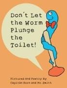 Capitán Horn, Smith, MR. SMITH - Don't Let the Worm Plunge the Toilet!